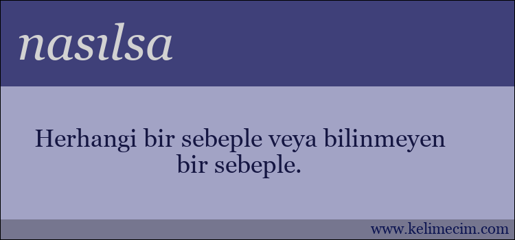 nasılsa kelimesinin anlamı ne demek?