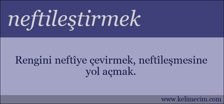 neftileştirmek kelimesinin anlamı ne demek?