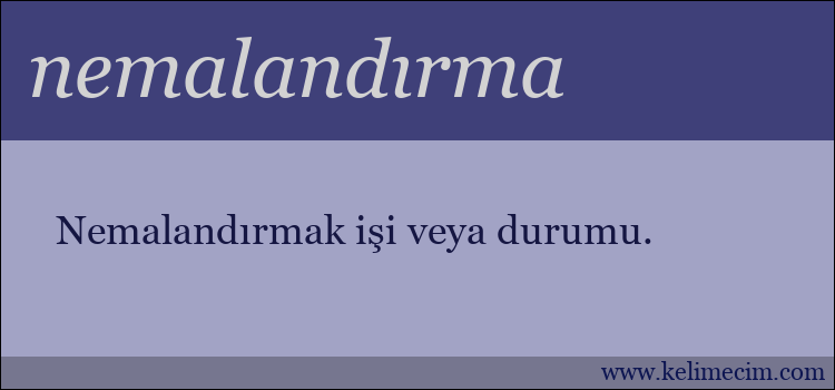 nemalandırma kelimesinin anlamı ne demek?