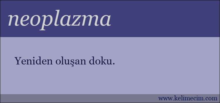 neoplazma kelimesinin anlamı ne demek?