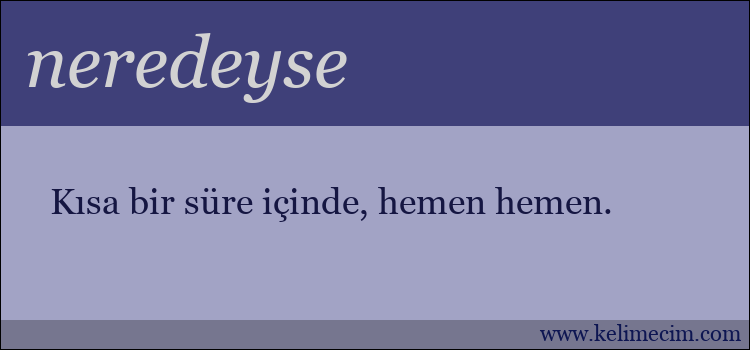 neredeyse kelimesinin anlamı ne demek?