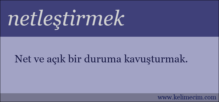 netleştirmek kelimesinin anlamı ne demek?