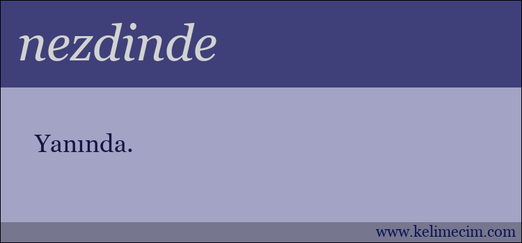 nezdinde kelimesinin anlamı ne demek?