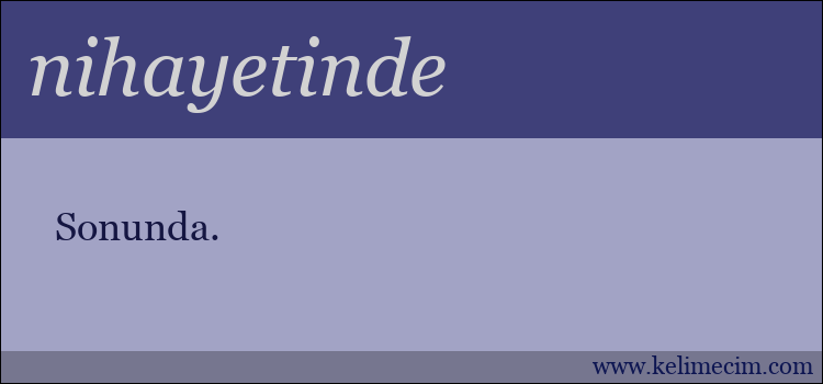 nihayetinde kelimesinin anlamı ne demek?