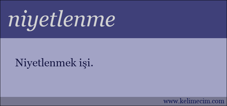 niyetlenme kelimesinin anlamı ne demek?