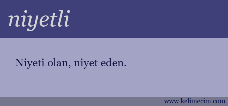 niyetli kelimesinin anlamı ne demek?