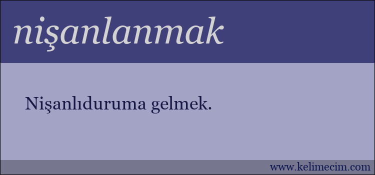 nişanlanmak kelimesinin anlamı ne demek?