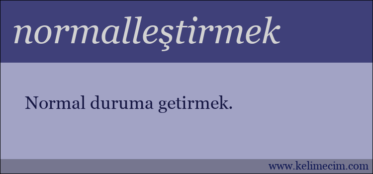 normalleştirmek kelimesinin anlamı ne demek?