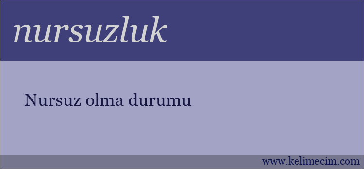 nursuzluk kelimesinin anlamı ne demek?