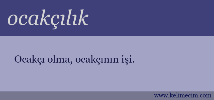 ocakçılık kelimesinin anlamı ne demek?