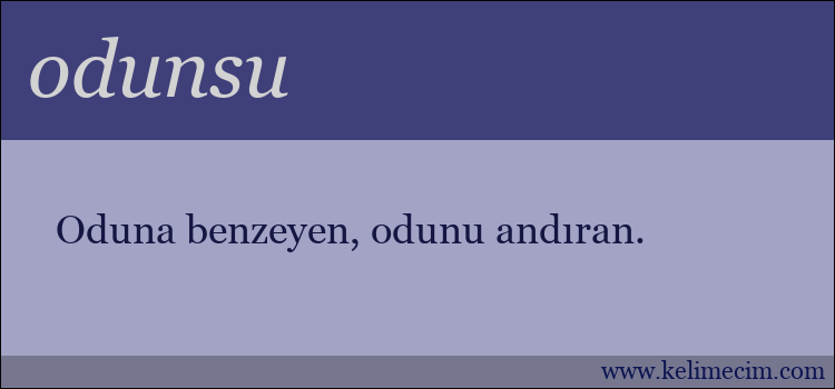 odunsu kelimesinin anlamı ne demek?