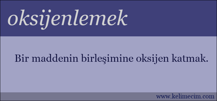 oksijenlemek kelimesinin anlamı ne demek?