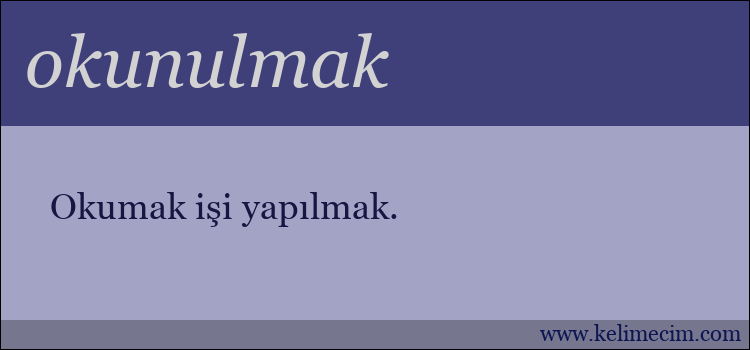 okunulmak kelimesinin anlamı ne demek?