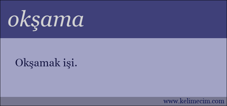 okşama kelimesinin anlamı ne demek?