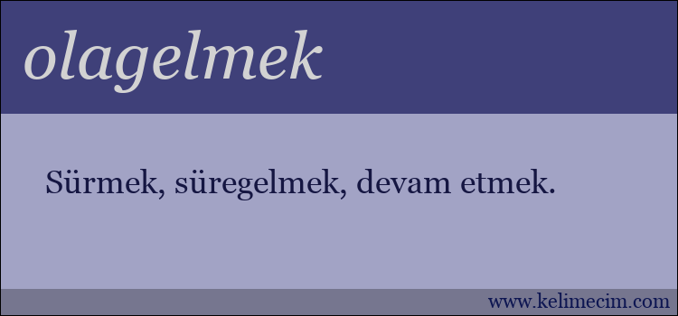 olagelmek kelimesinin anlamı ne demek?