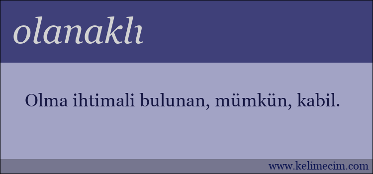 olanaklı kelimesinin anlamı ne demek?