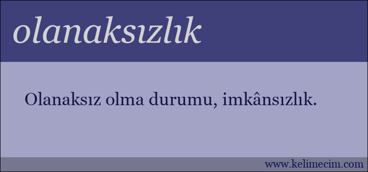 olanaksızlık kelimesinin anlamı ne demek?