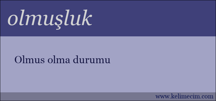 olmuşluk kelimesinin anlamı ne demek?