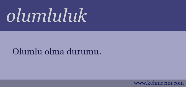 olumluluk kelimesinin anlamı ne demek?