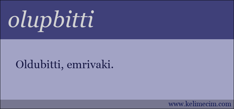 olupbitti kelimesinin anlamı ne demek?