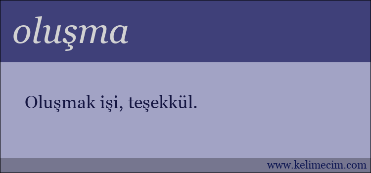 oluşma kelimesinin anlamı ne demek?