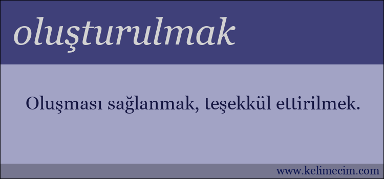 oluşturulmak kelimesinin anlamı ne demek?