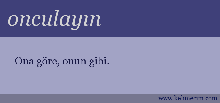 onculayın kelimesinin anlamı ne demek?