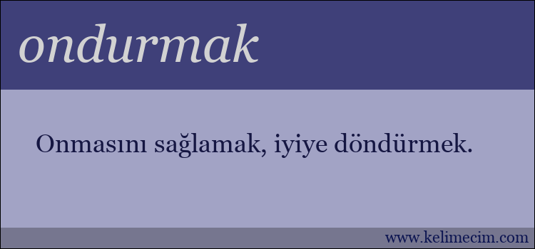 ondurmak kelimesinin anlamı ne demek?