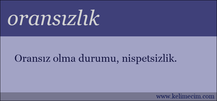 oransızlık kelimesinin anlamı ne demek?