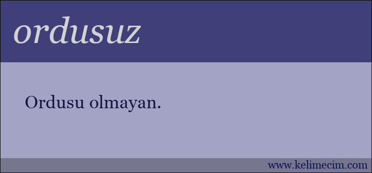 ordusuz kelimesinin anlamı ne demek?