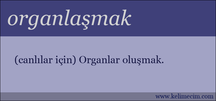 organlaşmak kelimesinin anlamı ne demek?