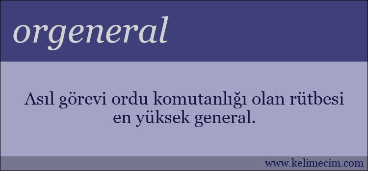 orgeneral kelimesinin anlamı ne demek?