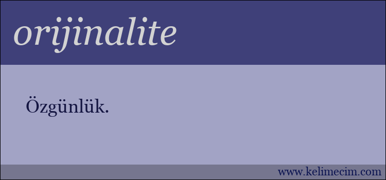 orijinalite kelimesinin anlamı ne demek?