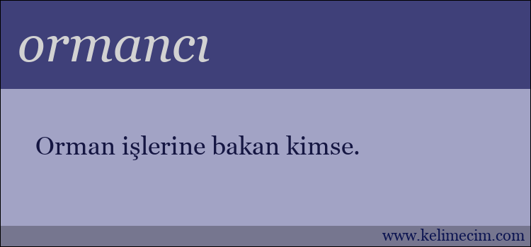 ormancı kelimesinin anlamı ne demek?