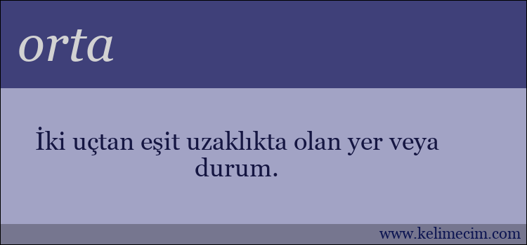 orta kelimesinin anlamı ne demek?