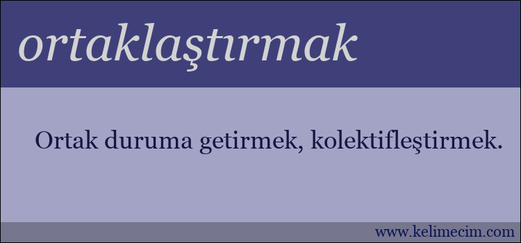 ortaklaştırmak kelimesinin anlamı ne demek?