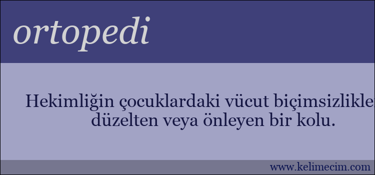 ortopedi kelimesinin anlamı ne demek?