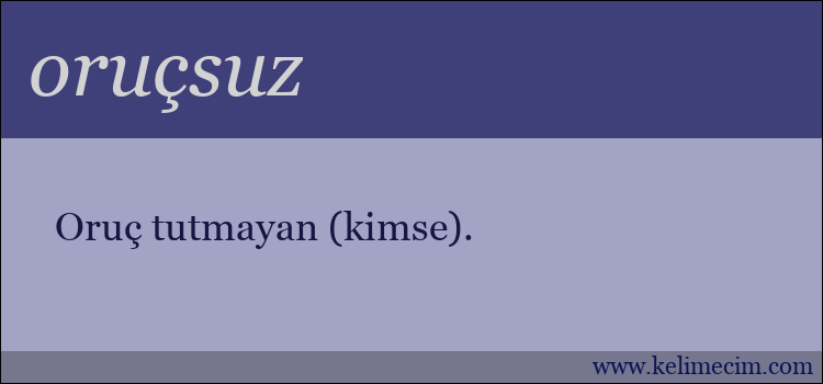 oruçsuz kelimesinin anlamı ne demek?