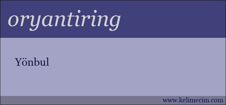 oryantiring kelimesinin anlamı ne demek?