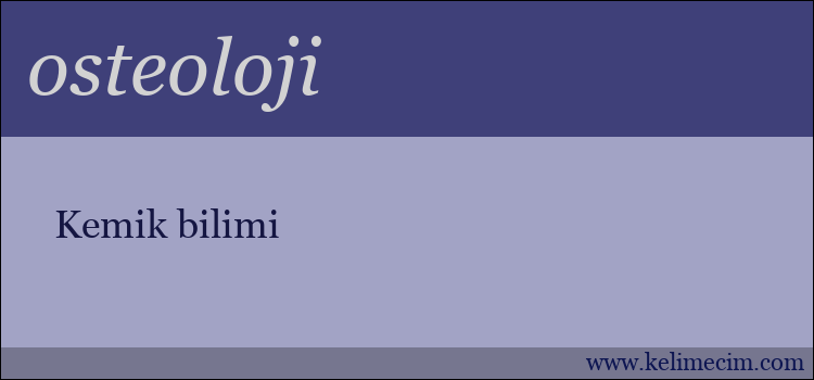 osteoloji kelimesinin anlamı ne demek?