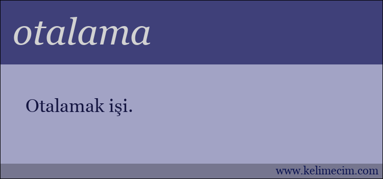 otalama kelimesinin anlamı ne demek?