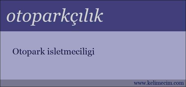 otoparkçılık kelimesinin anlamı ne demek?