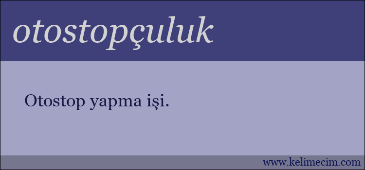 otostopçuluk kelimesinin anlamı ne demek?