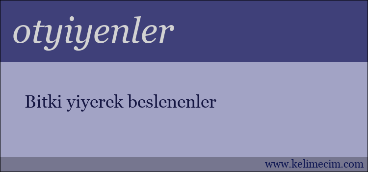 otyiyenler kelimesinin anlamı ne demek?