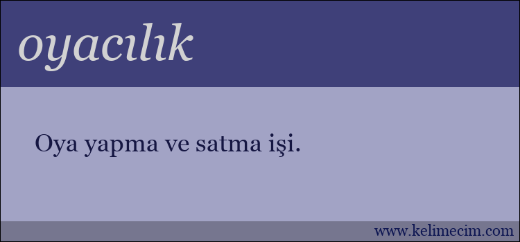 oyacılık kelimesinin anlamı ne demek?