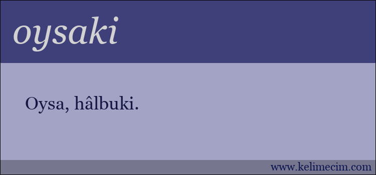 oysaki kelimesinin anlamı ne demek?