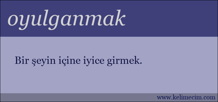 oyulganmak kelimesinin anlamı ne demek?