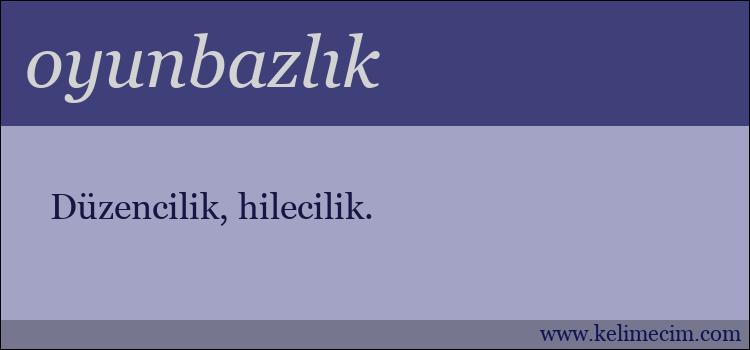 oyunbazlık kelimesinin anlamı ne demek?