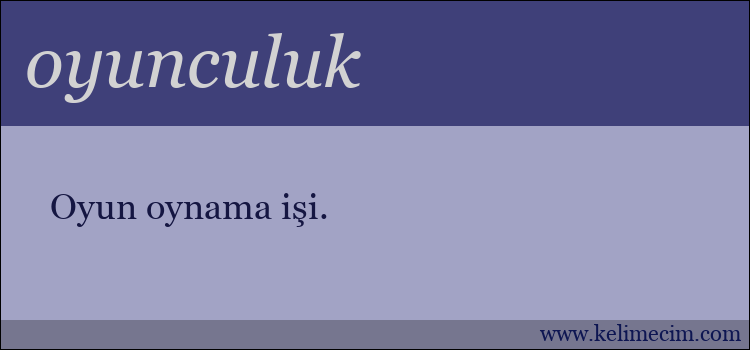 oyunculuk kelimesinin anlamı ne demek?