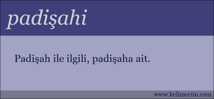 padişahi kelimesinin anlamı ne demek?